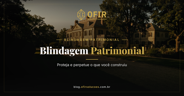 BLINDAGEM PATRIMONIAL — OFIR