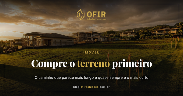 Carta de crédito para terreno: comprar o lote e construir depois