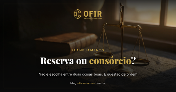 Reserva de emergência ou consórcio: o que vem primeiro